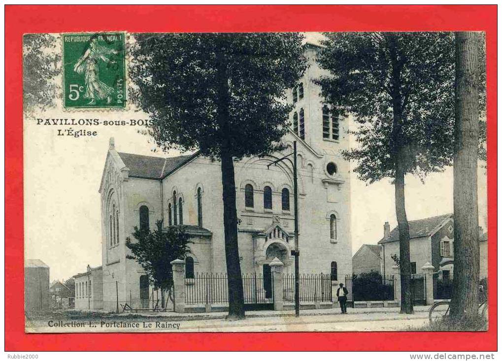 PAVILLONS SOUS BOIS 1913 L EGLISE CARTE EN BON ETAT - Les Pavillons Sous Bois