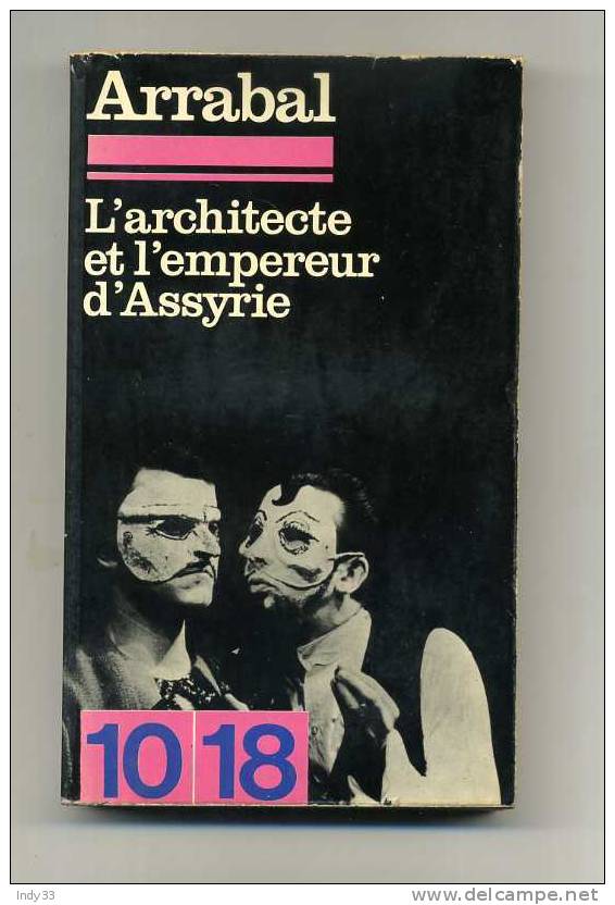 - L´ARCHITECTE ET L´EMPEREUR D´ASSYRIE . PAR ARRABAL . COLL. 10/18  N° 634    1974 - Auteurs Français