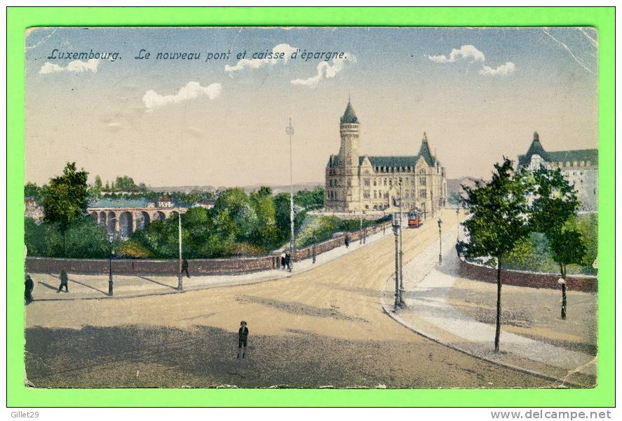 LUXEMBOURG - LE NOUVEAU PONT ET CAISSE D'ÉPARGNE - ANIMÉE - CIRCULÉE EN 1933 - - Luxembourg - Ville