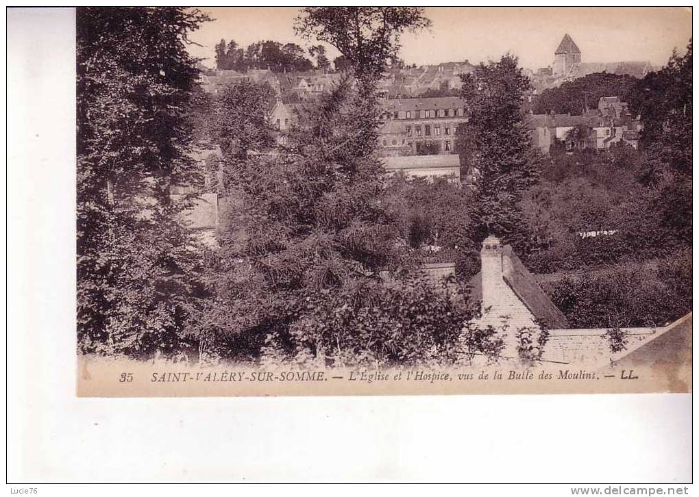 SAINT VALERY SUR SOMME -  L´Eglise Et L´Hospice, Vus De La Butte Des Moulins  - N° 35 - Saint Valery Sur Somme