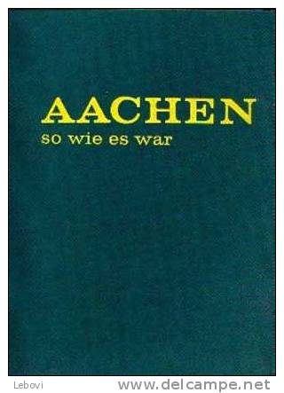 "AACHEN So Wie Es War" CROUS, H. A. - Droste Verlag Düsseldorf 1973 - Kunst