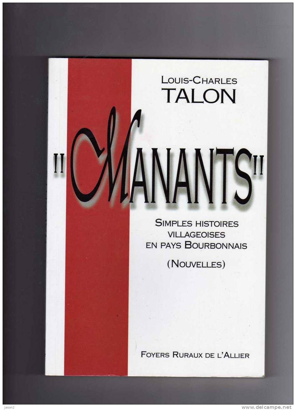 Livre Manants ( Histoires Villageoises En Pays Bourbonnais) De Louis Charles Talon - Centre - Val De Loire