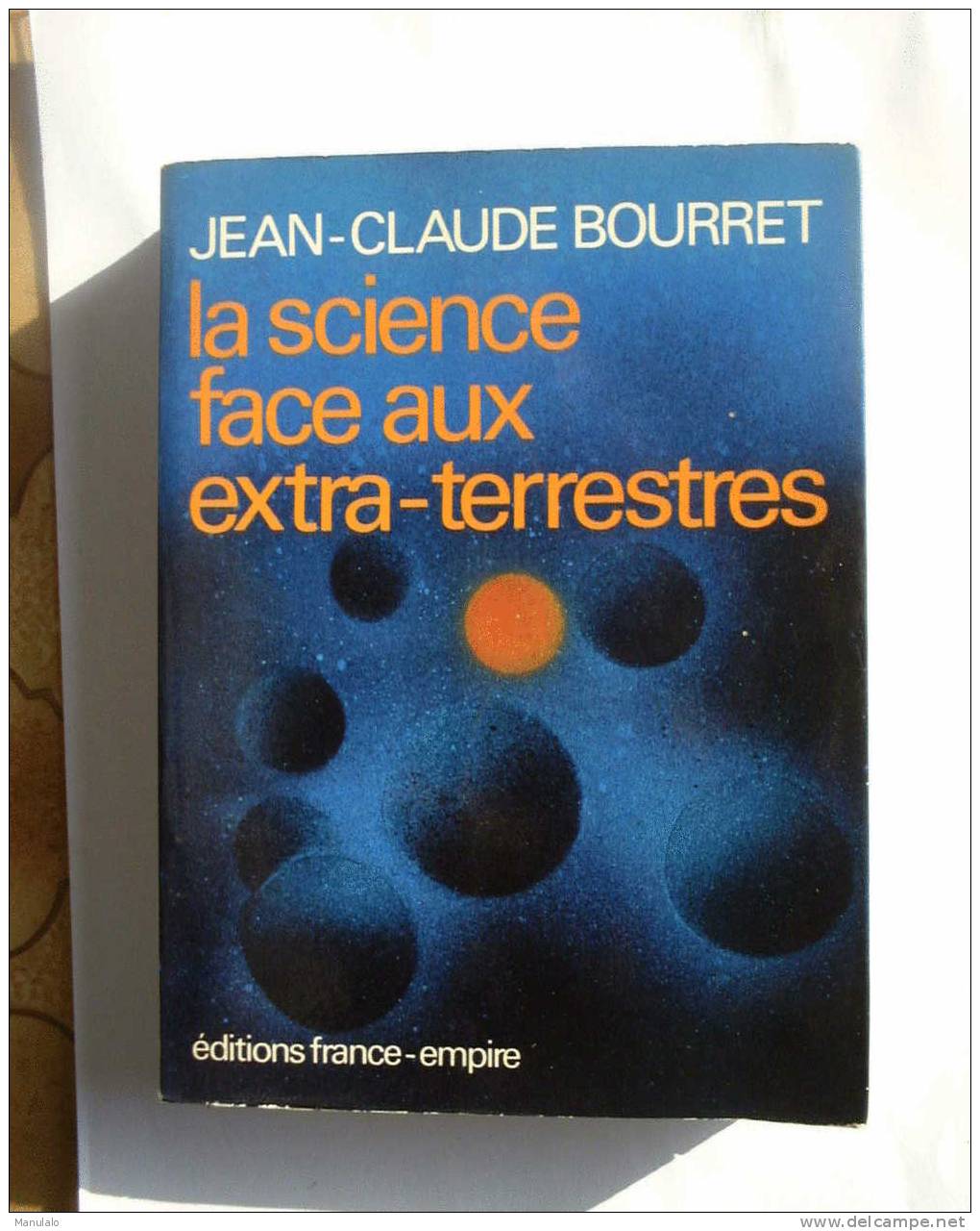 Livre éditions France-empire De Jean-claude Bourret "la Science Face Aux Extra-terrestres " Année 1979 - Autres & Non Classés