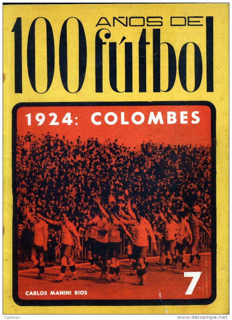 Uruguay  Revista "100 Años De Fútbol" Nº 7 "1924 COLOMBES" Editores Reunidos  (Julio Bayce), 1970. - [1] Tot 1980