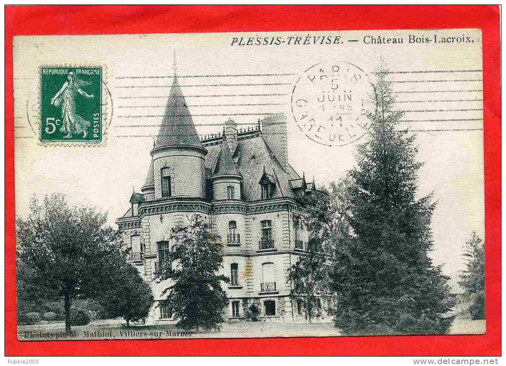 PLESSIS TREVISE 1911 CHATEAU BOIS LACROIX  CARTE EN BON ETAT - Le Plessis Trevise