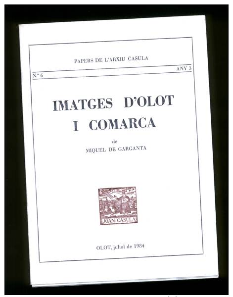 Miquel De Garganta: Imatges D´Olot I Comarca. (història Local Papers Arxiu Casula) - Cultura