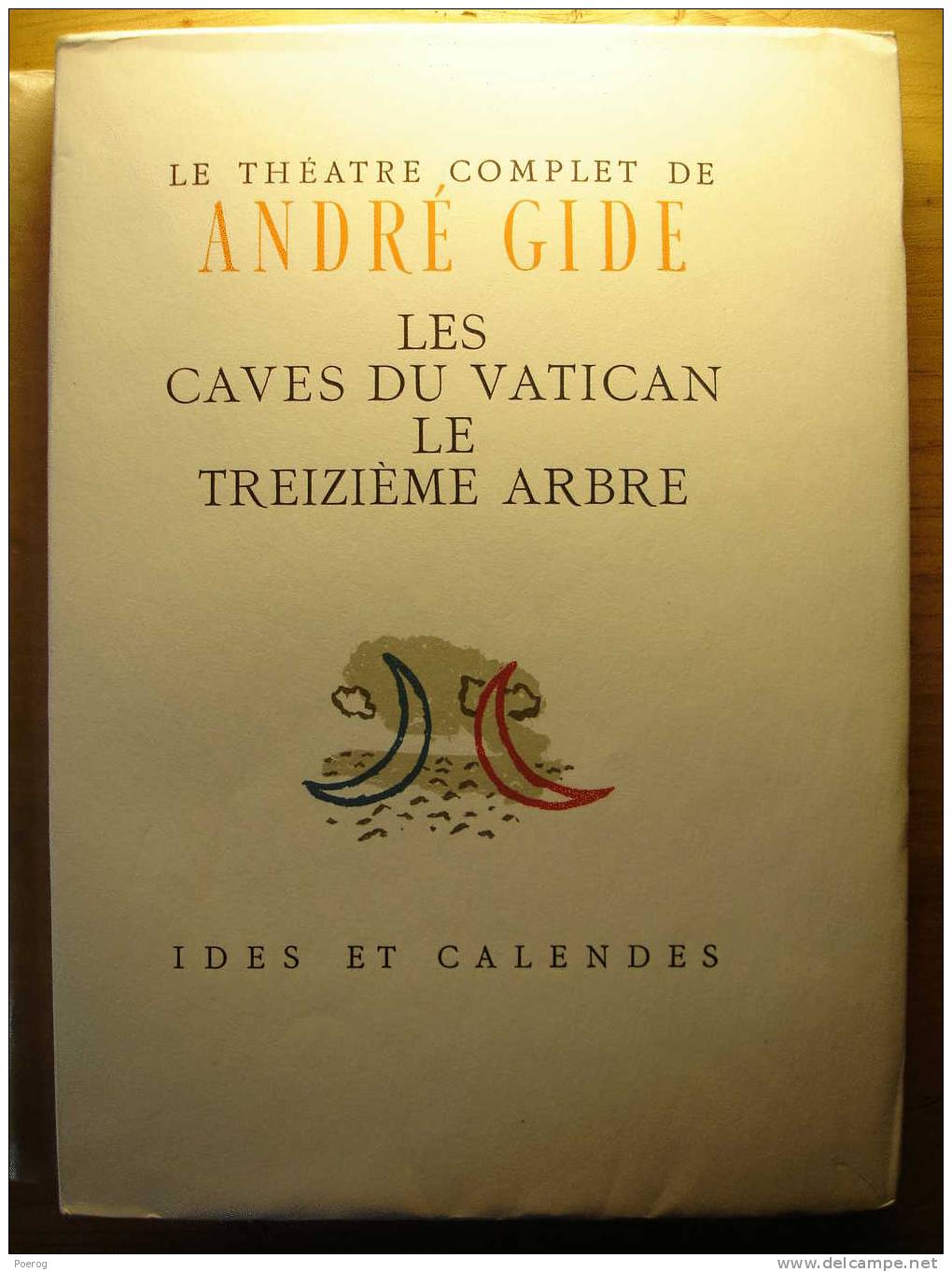 ANDRE GIDE - THEATRE COMPLET - TOME 5 - LES CAVES DU VATICAN - LE TREIZIEME ARBRE - NEUCHATEL ET PARIS 1948 Numéroté - French Authors
