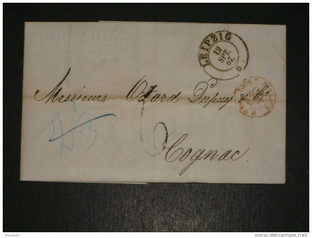 (976) Stampless Cover From Leipzig To Cognac 1867 Taxed 6 With 2 1/3 G Reimbursed At Border To German Post+ Train Paris- - Préphilatélie