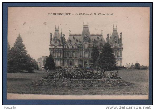 80 SOMME - CP FLIXECOURT - LE CHATEAU DE M. PIERRE SAINT - EDIT. ED. ??? - PETIT PHOTO EDIT LONGPRE - Flixecourt