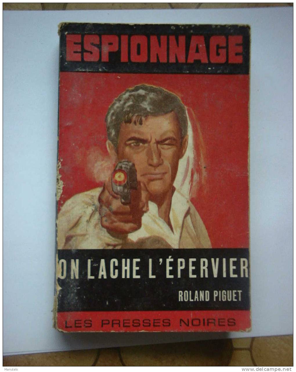 Livre Les Presses Noires Espionnage De Roland Piguet  " On Lache L'épervier " N°46 - Les Presses Noires