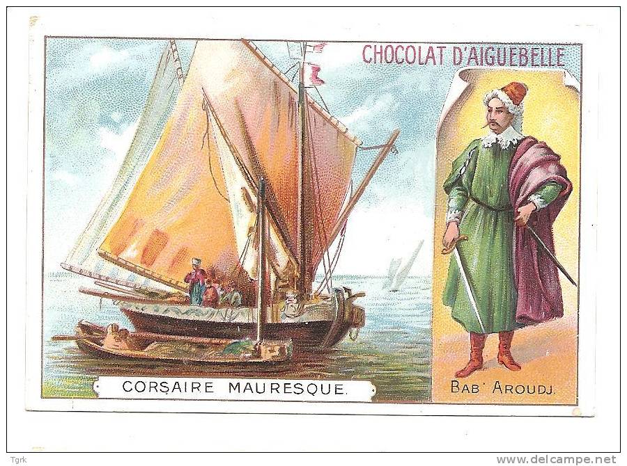 Chromo  Chocolaterie D´ Aiguebelle             Bateau Marin Navigation   Corsaire Mauresque  BAB AROUDJ - Aiguebelle