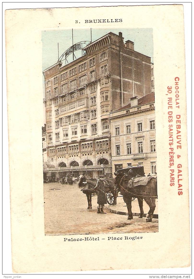 BELGIQUE  BRUXELLES  **PALACE HOTEL  ....PLACE ROGIER  **PUBLICITE    CHOCOLAT DEBAUVE  ET GALLAIS - Pubs, Hotels, Restaurants