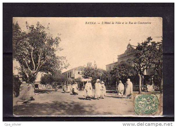 ALGERIE Batna Rue De Constantine, Hotel De Ville, Animée, Ed ?, 1907 - Batna