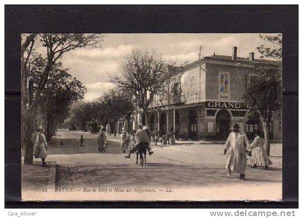 ALGERIE Batna Rue De Sétif, Hotel Des Négociants, Grand Café, Animée, Ed LL 12, 190? - Batna