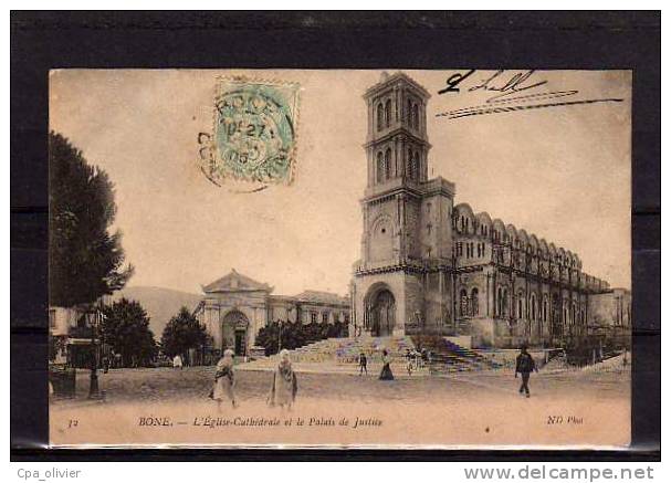 ALGERIE Bone Eglise, Cathédrale, Palais De Justice, Tribunal, Animée, Ed ND 32, 1905 - Annaba (Bône)