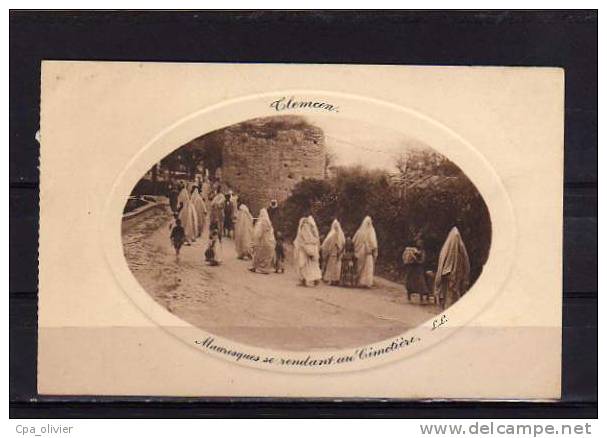 ALGERIE Tlemcen Types, Mauresques Se Rendant Au Cimetière, Bien Animée, Gaufrée, Ed LL, 191? - Tlemcen