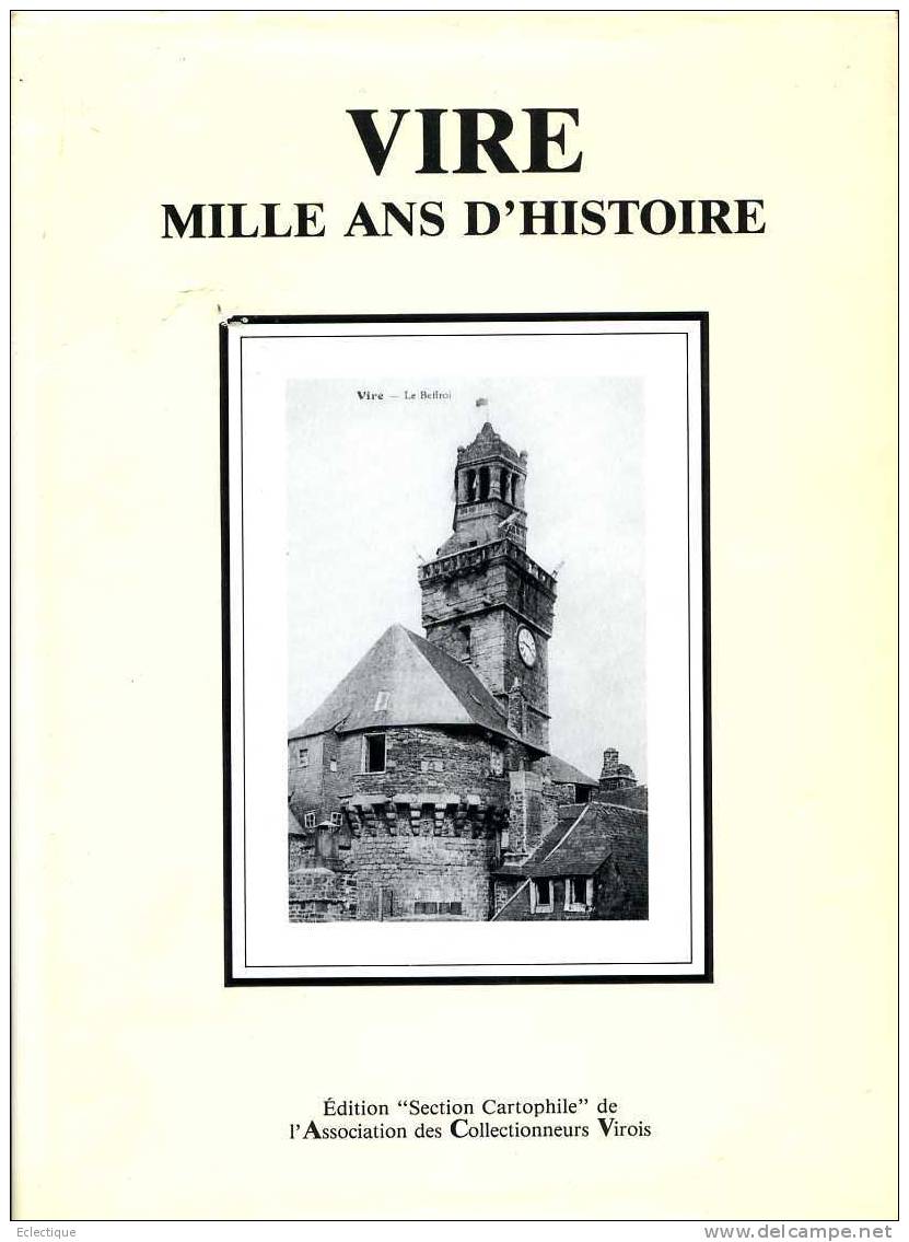 Vire Mille Ans D'histoire , Association Des Collectionneurs Virois, 3e éd. 1992, Cartophilie, Collections,Normandie - Normandie