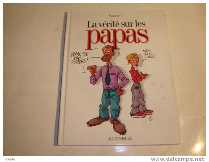 BD / LA VERITE SUR LES PAPAS PAR MONSIEUR B CHEZ ALBIN MICHEL 2001 /  PARFAIT  ETAT - Autres & Non Classés