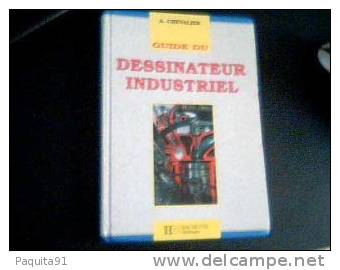 Guide Du Dessinateur Industriel A Chevalier Hachette 1989 - Über 18