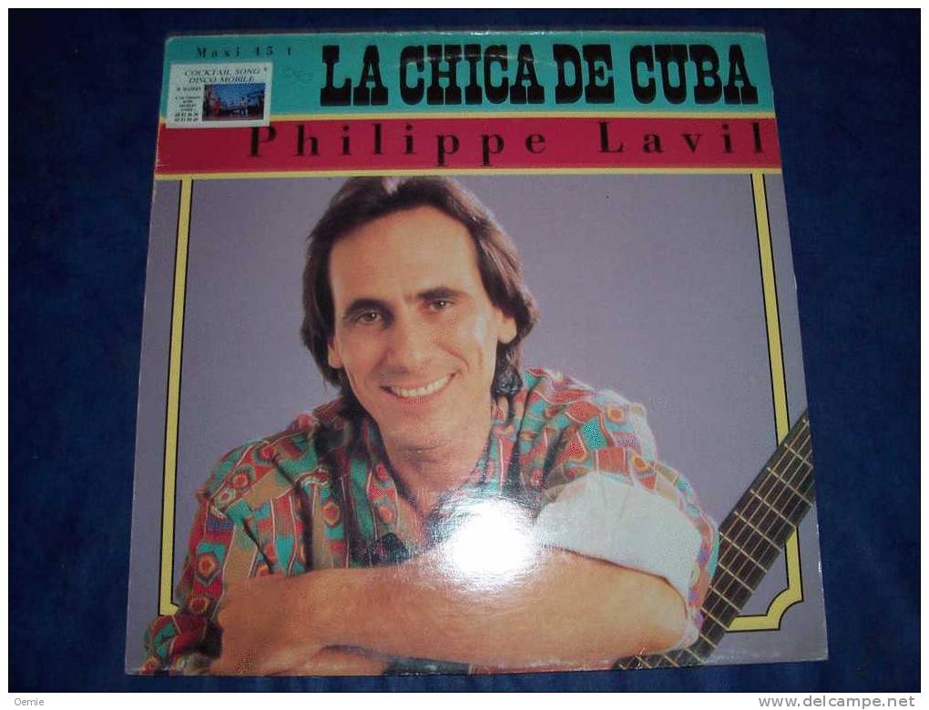 PHILIPPE  LAVIL  LA  CHICA  DE  CUBA - 45 Rpm - Maxi-Singles