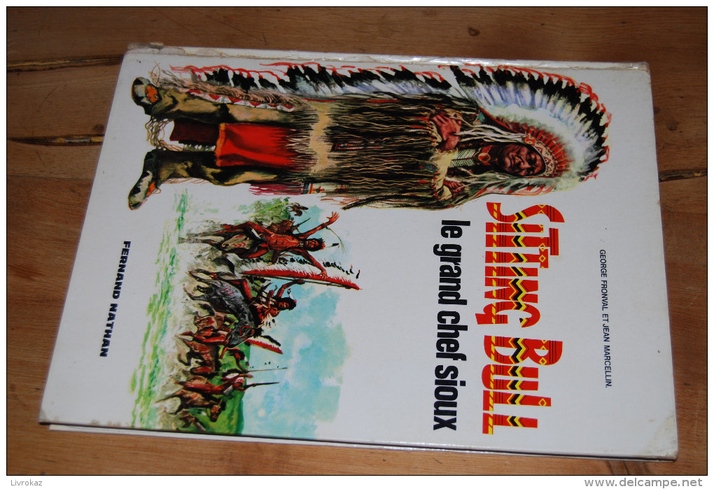 Sitting Bull, Le Grand Chef Sioux Par Georges Fronval Et Jean Marcellin. Editions Nathan (1968) Grand Format, Non Paginé - Histoire