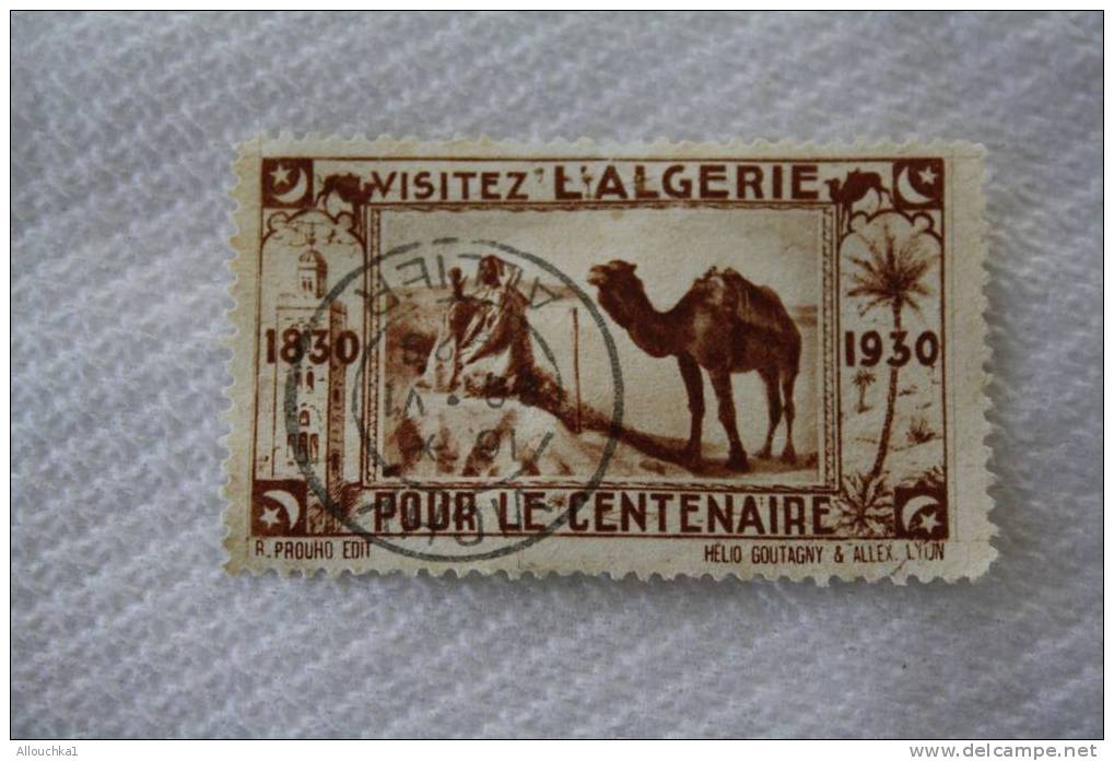 VIGNETTE SANS GOMME VISITEZ L'ALGERIE POUR LE CENTENAIRE  1830 -1930 - ERINOPHILIE LABEL ETIQUETAS TADATE  ALGER - Tourisme (Vignettes)