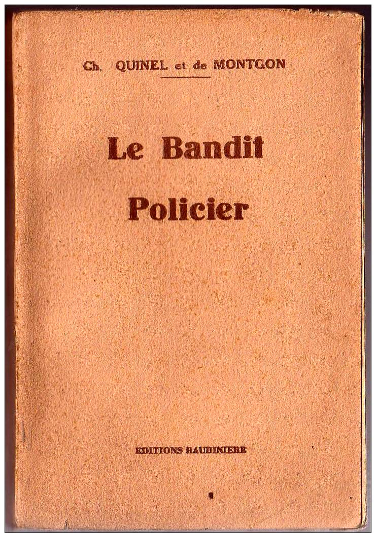 Ch. Quinel Et De Montgon LE BANDIT POLICIER Ed. Baudinière 1932 - Autres & Non Classés