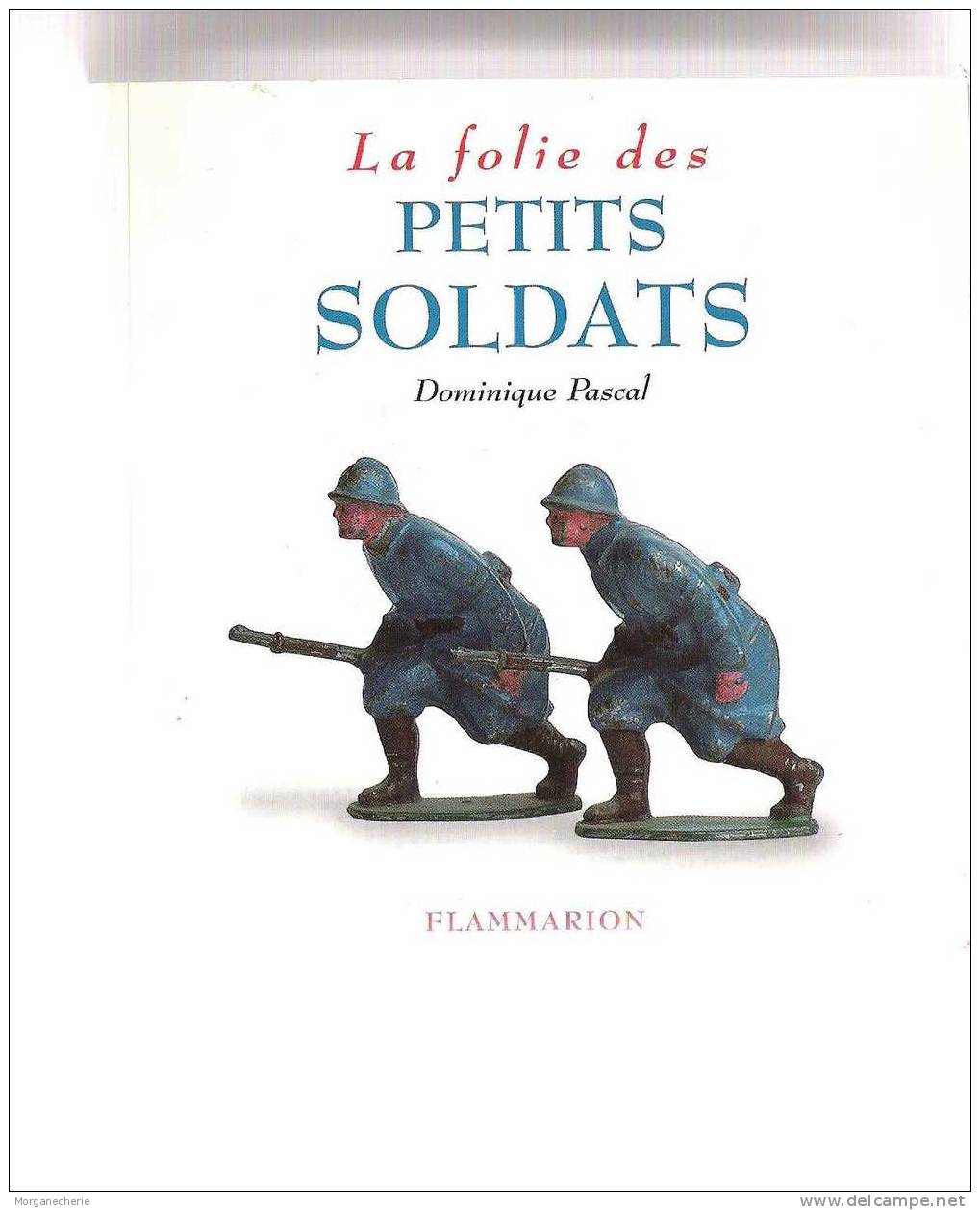 Dominique Pascal, La Folie Des Petits Soldats, - Small Figures