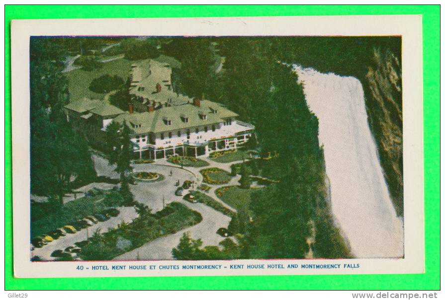 CHUTES MONTMORENCY ET HOTEL KENT HOUSE - LORENZO AUDET ENR, ÉDITEUR - No 40 - - Montmorency Falls