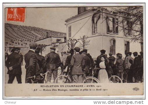 AY REVOLUTION EN CHAMPAGNE LA MAISON OTTO BISSINGER  INCENDIEE PAR L'EMEUTE DU 12 AVRIL 1911 - Ay En Champagne