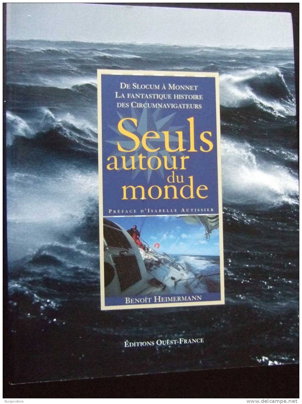 SEULS AUTOUR  DU MONDE / FANTASTIQUE HISTOIRE DES CIRCUMNAVIGATEURS/ BENOIT HEIMERMANN / PREFACE AUTISSIER /OUEST FRANCE - Bateau