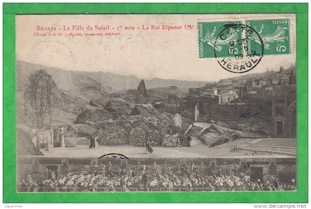 LE 1er ACTE DE LA FILLE DU SOLEIL A BEZIERS - Carte écrite En 1909 - Opera
