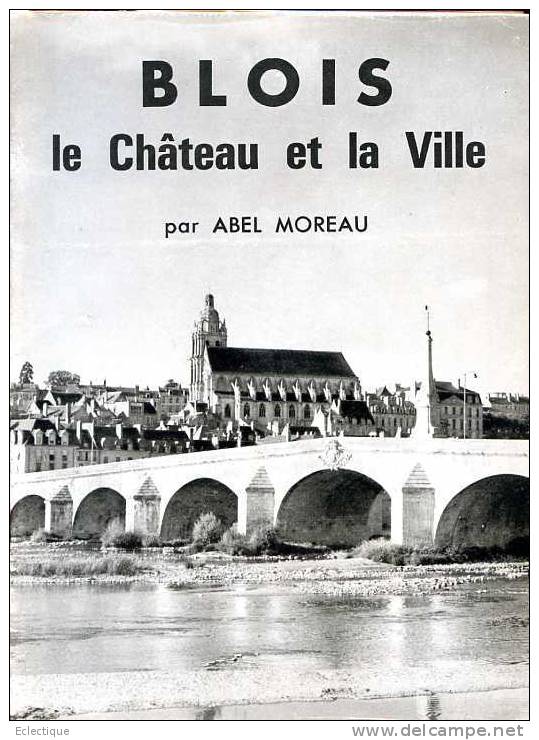 Blois, Le Château Et La Ville Par Abel MOREAU, Nouvelles Editions Latines, Sd. - Pays De Loire