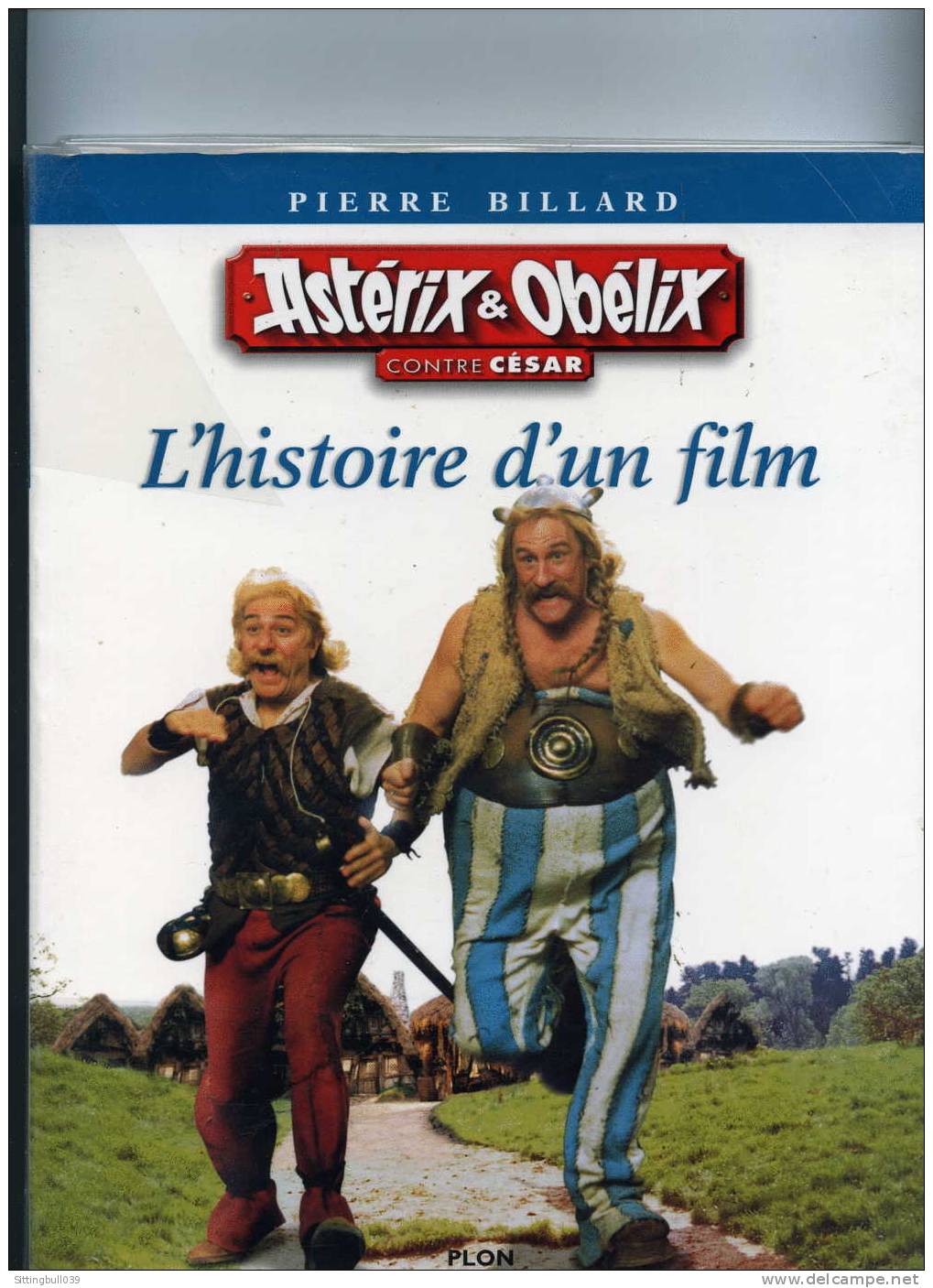 ASTERIX & OBELIX CONTRE CESAR, L'HISTOIRE D'UN FILM PAR PIERRE BILLARD. ED PLON 1999. POUR LES INCONDITIONNELS D'ASTERIX - Astérix