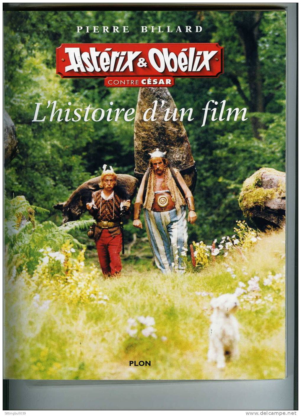 ASTERIX & OBELIX CONTRE CESAR, L'HISTOIRE D'UN FILM PAR PIERRE BILLARD. ED PLON 1999. POUR LES INCONDITIONNELS D'ASTERIX - Astérix