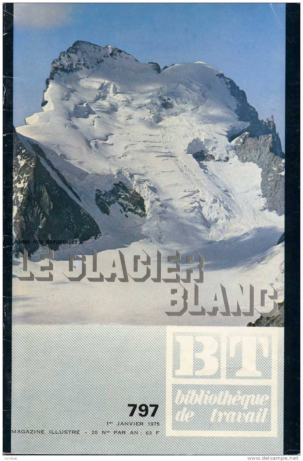 BT N°797 (1975) : Le Glacier Blanc. Bibliothèque De Travail. Freinet. Hautes Alpes, Parc National Des Ecrins, Sahel - Geografia