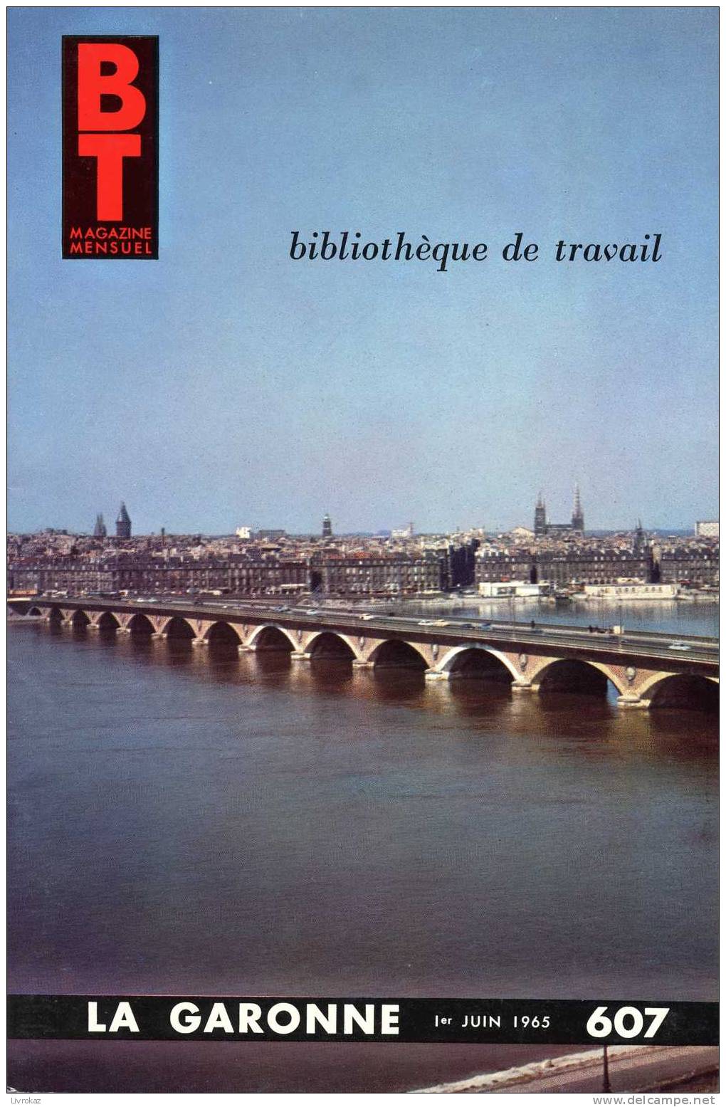 BT N°607 (1965) : La Garonne. Bibliothèque De Travail Freinet. Toulouse, Agen, Bordeaux, Bec D'Ambès, Gironde - Géographie