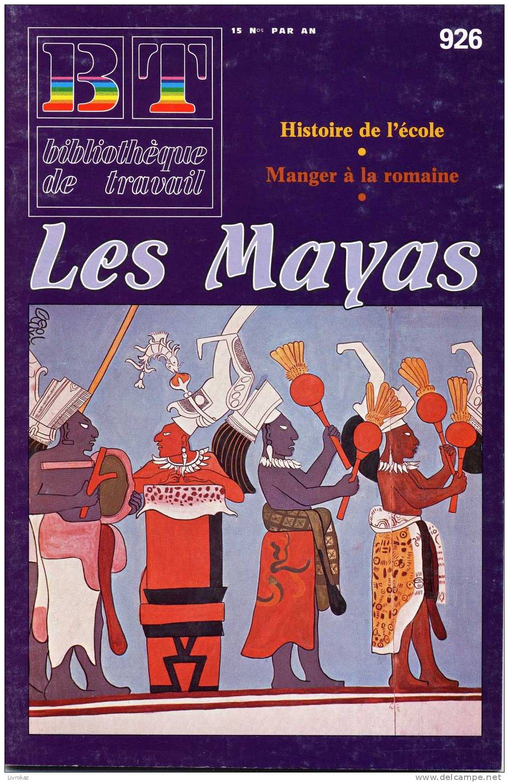 BT N°926 (1982) : Les Mayas. Bibliothèque De Travail. Autres Reportages : Histoire De L'école, Manger à La Romaine - Histoire