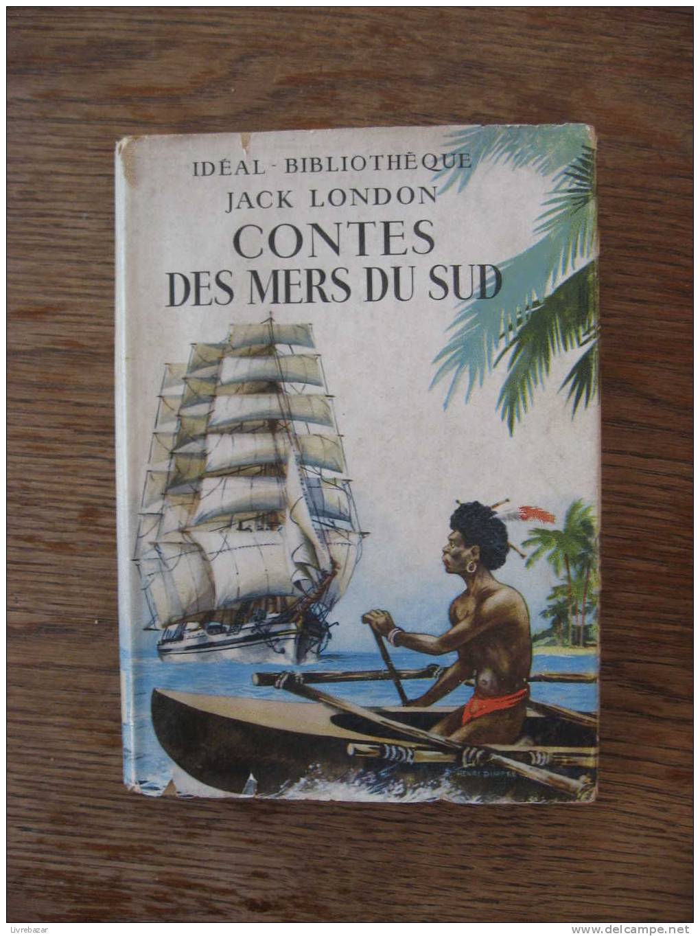 ANCIEN CONTES DES MERS DU SUD JACK LONDON JACQUETTE PAPIER ILLUSTRATIONS HENRI DIMPRE - Ideal Bibliotheque