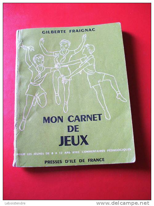 LIVRE SUR LE SCOUTISME??-GILBERTE FRAIGNAC -MON CARNET DE JEUX -POUR LES JEUNES DE 8 A 12 ANS AVEC COMMENTAIRES PEDAGOGI - Scoutisme