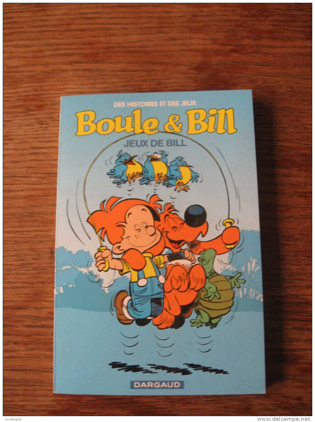 Petit Livre BOULE ET BILL Des Histoires Et Des Jeux JEUX DE BILL Dargaud - Boule Et Bill