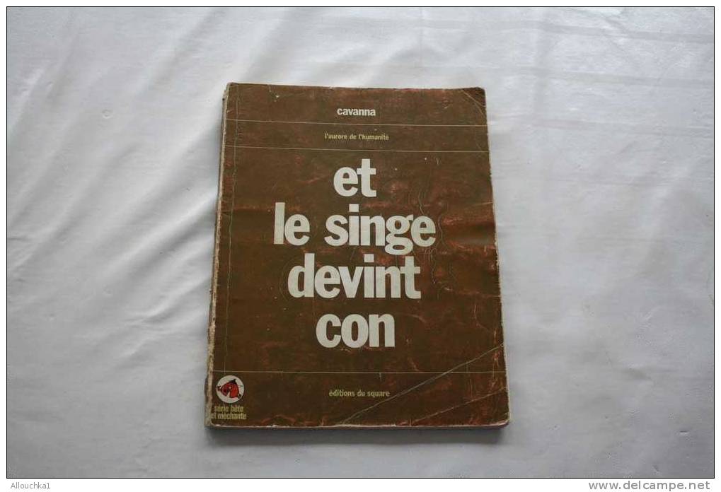 1968 CAVANNA -REVUE SATIRIQUE SERIE BETE ET MECHANTE -"ET LE SINGE DEVINT CON -"EDITION DU SQUARE -88 PAGES - DESSINS - Humor