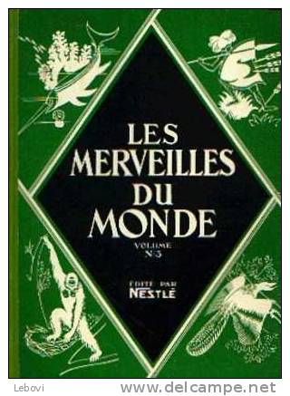 NESTLE "Les Mereilles Du Mondes - Volumes 1, 2 & 3" - Editions Belges - Lot De 3 Lbums INcomplets - Nestlé