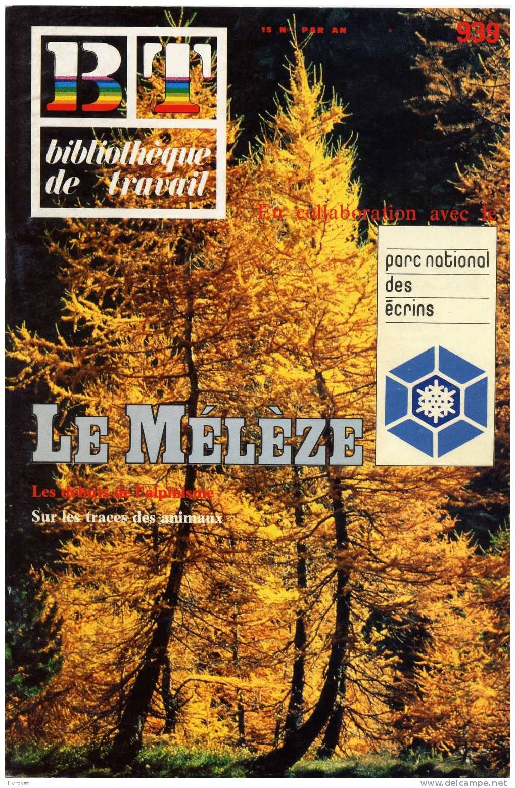 BT N°939 (1983) : Le Mélèze, Parc National Des Ecrins. Bibliothèque De Travail. Débuts De L'alpinisme En Oisans - Ciencia