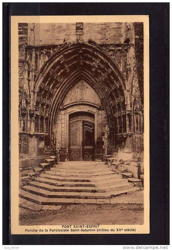 30 PONT ST ESPRIT Eglise St Saturnin, Porche De La Paroissiale, XVème, Ed Perret, 193? - Pont-Saint-Esprit