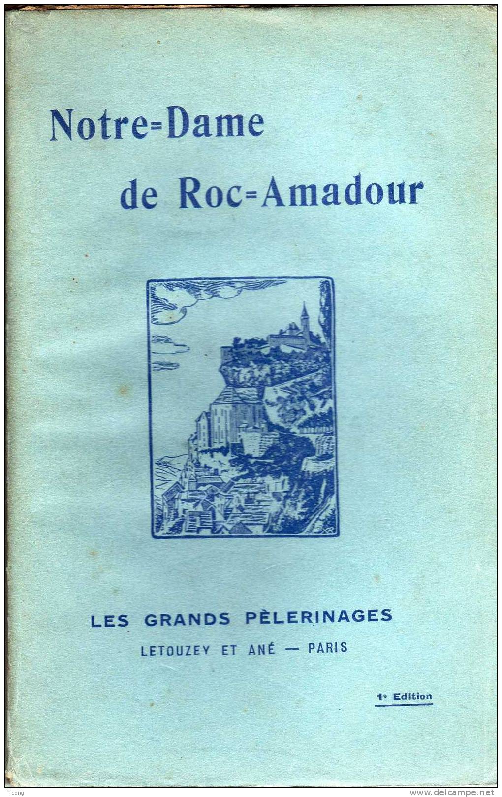 NOTRE DAME DE ROC AMADOUR - LES GRANDS PELERINAGES - ED LETOUZY ET ANE PARIS 1ERE EDITION 1929 - Midi-Pyrénées