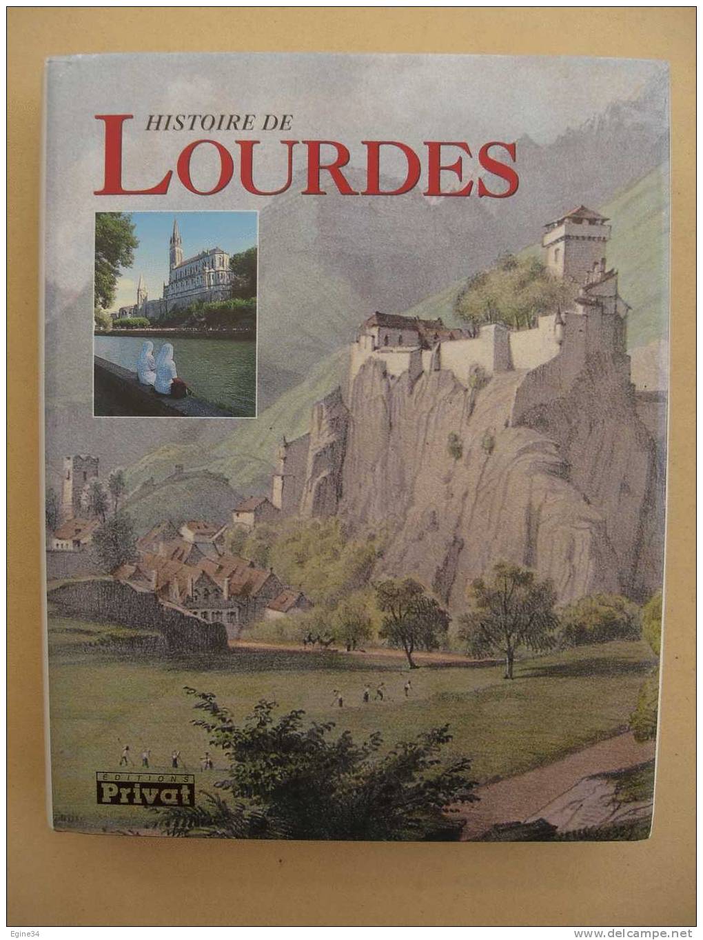 Editions PRIVAT - HISTOIRE DE LOURDES  - Stéphane Baumont - Midi-Pyrénées