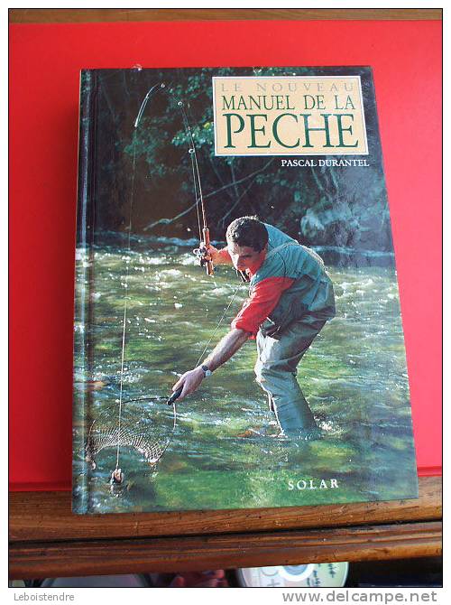 LE NOUVEAU MANUEL DE LA PECHE-1992 -PASCAL DURANTEL-EDITION SOLAR-EN BON ETAT, PETIT VECU SUR LES COUVERTURES - Caccia/Pesca