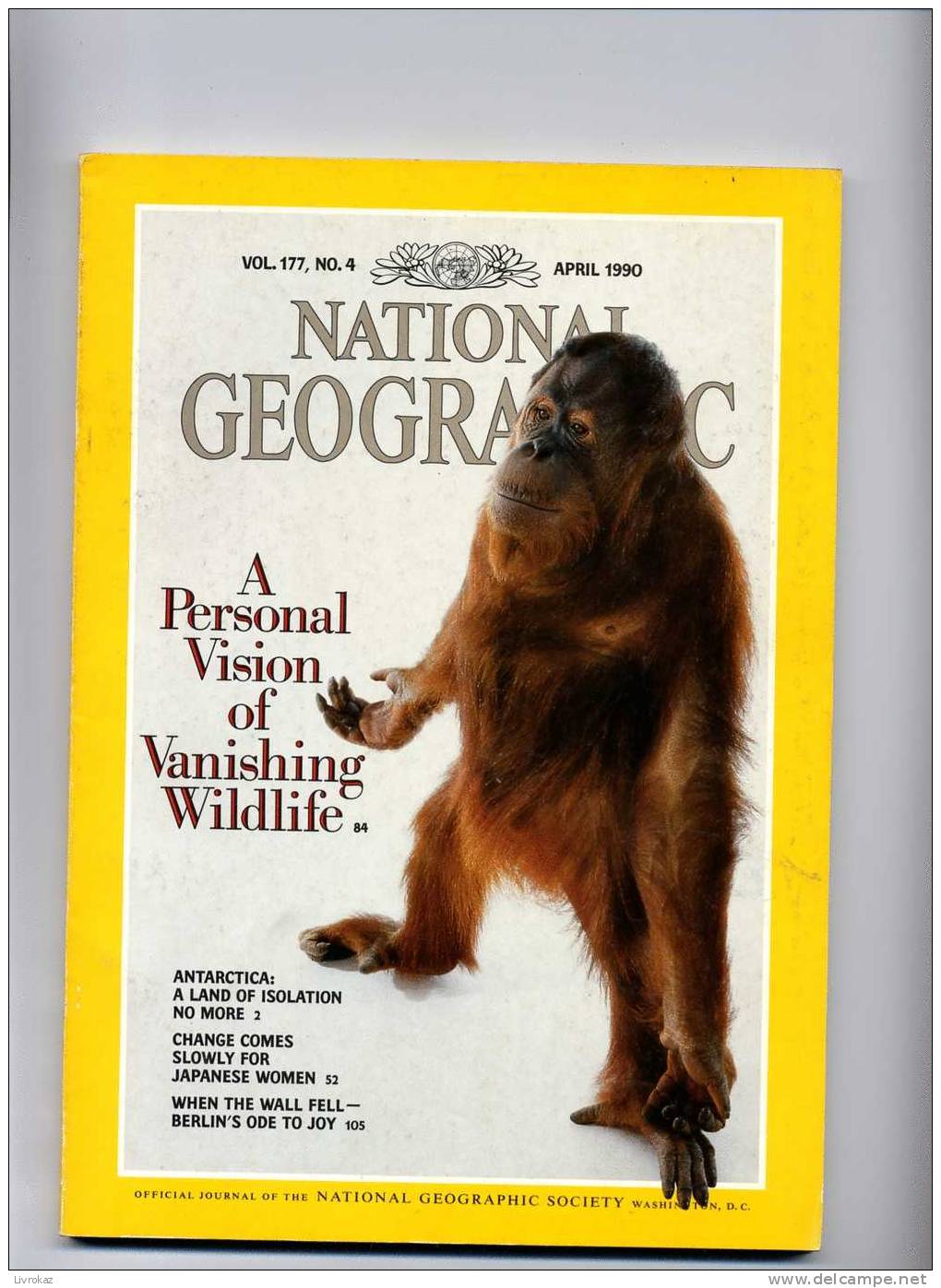 National Geographic Vol. 177, N°4 (1990) : Antarctique, Femmes Japonnaises, Chute Du Mur De Berlin... - Géographie