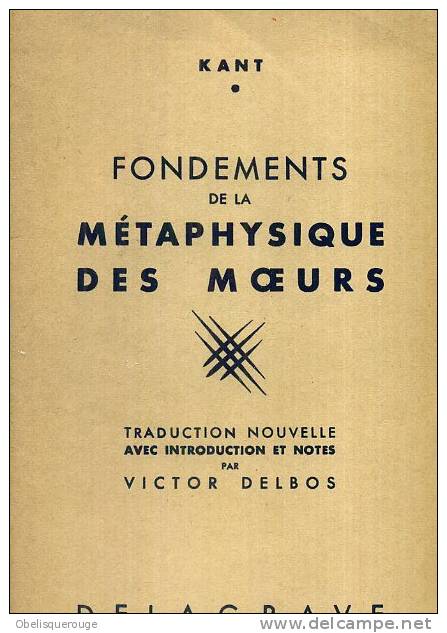 KANT FONDEMENT DE LA METAPHYSIQUE DES MOEURS  ED DELAGRAVE 1962    210 PAGES - 18 Ans Et Plus